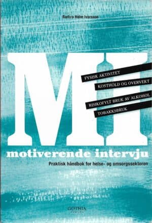 Ivarsson, Barbro Holm: MI - Motiverende Intervju