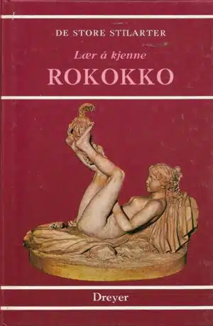 Lær å kjenne rokokko (De store stilarter)