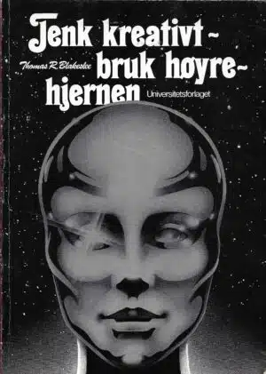 Blakeslee, Thomas R.: Tenk kreativt - bruk høyrehjernen
