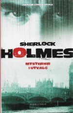 Doyle, Arthur Conan: Sherlock Holmes - Mysterier i utvalg.