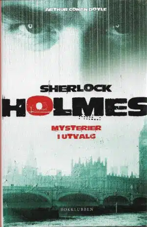 Doyle, Arthur Conan: Sherlock Holmes - Mysterier i utvalg.