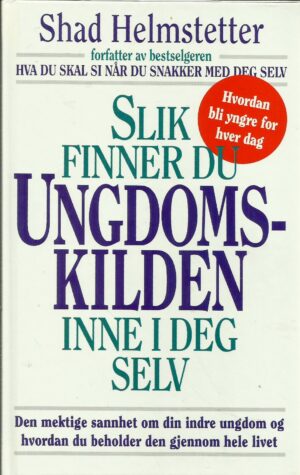 Slik finner du ungdomskilden inne i deg selv