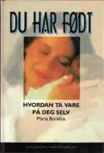 Du har født. Hvordan ta vare på deg selv