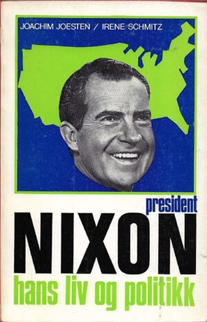 President Nixon. Hans liv og politikk