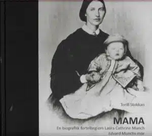 Mama. En biografisk fortelling om Laura Cathrine Munch. Edvard Munchs mor