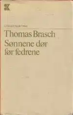 Brasch, Thomas: Sønnene dør før fedrene