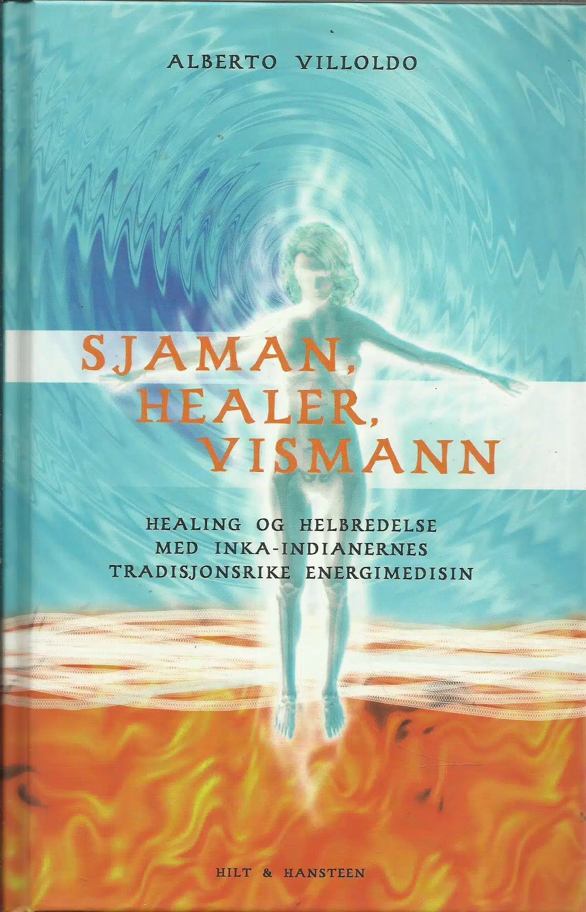 Villoldo, Alberto: Sjaman, healer, vismann