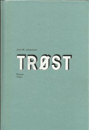 Johansson, Jens M: Trøst. Roman