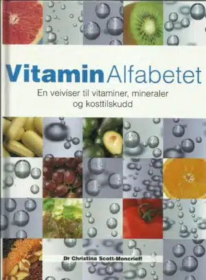 Vitaminalfabetet. En veiviser til vitaminer, mineraler og kosttilskudd