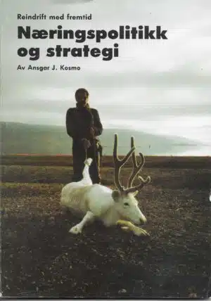 Næringspolitikk og strategi. Reindrift med fremtid