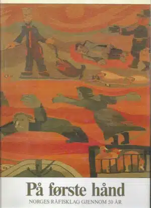 På første hånd. Norges Råfisklag gjennom femti år