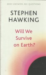 Hawking, Stephen: Will We Survive on Earth?