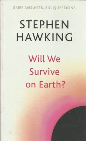 Hawking, Stephen: Will We Survive on Earth?