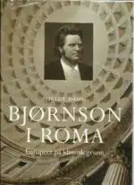 Bjørnson i Roma. Europeer på klassisk grunn