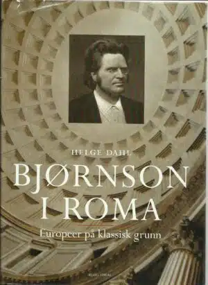 Bjørnson i Roma. Europeer på klassisk grunn