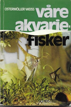 Våre akvariefisker. Liten håndbok om akvariet og stell av akvariefiskene