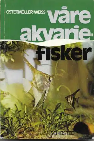 Våre akvariefisker. Liten håndbok om akvariet og stell av akvariefiskene