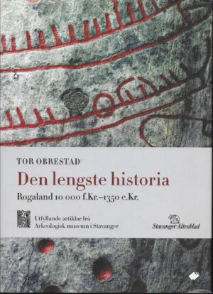 Den lengste historia. Rogaland 10 000 f.Kr.-1350 e.Kr.