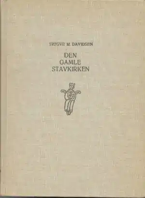 Davidsen, Trygve M: Den gamle stavkirken
