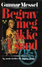 Messel, Gunnar: Begrav meg ikke i sand