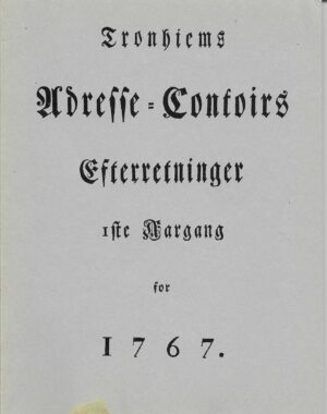 Tronhjems Adresse - Contoirs Efterretninger 1ste Aargang for 1767