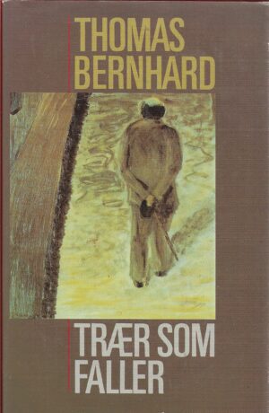 Bernhard, Thomas: Trær som faller
