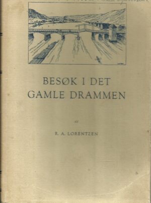 Lorentzen, R.A: Besøk i det gamle Drammen
