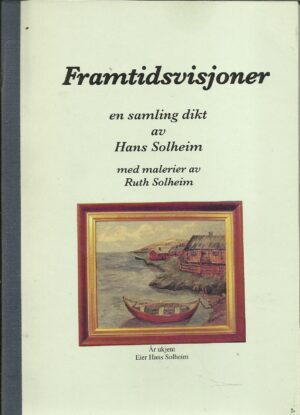 Solheim, Hans: Framtidsvisjoner. En samling dikt