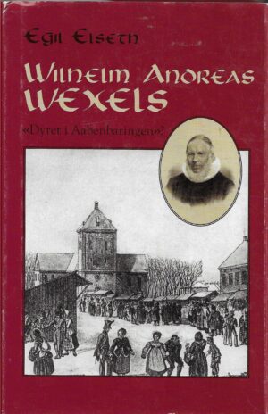 Elseth, Egil: Wilhelm Andreas Wexels <<Dyret i Aabenbaringen>>