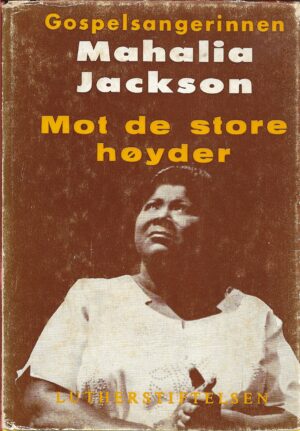 Jackson, Mahalia: Mot de store høyder