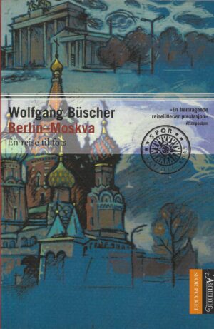 Büscher, Wolfgang: Berlin-Moskva en reise til fots