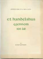 Anthon Bruun & Søn, LMTD Et handelshus gjennom 100 år