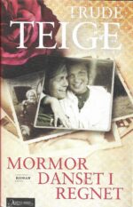 Teige, Trude: Mormor danset i regnet