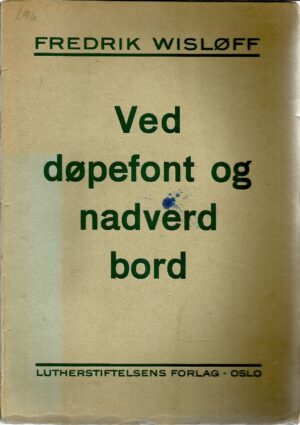Wisløff, Fredrik: Ved døpefont og nadverdbord