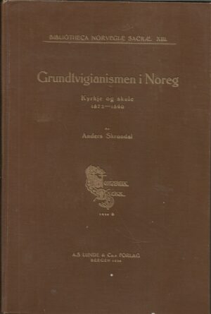 Grundtvigianismen i Noreg. Kyrkje og skule 1872-1890