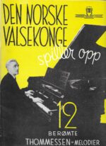Den norske valsekonge spiller opp. 12 berømte Thommessen-melodier