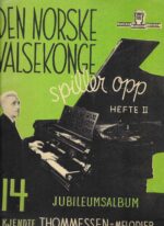 Den norske valsekonge spiller opp. Hefte II.14 kjendte Thommessen-melodier