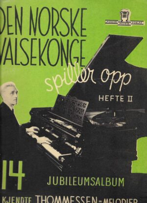 Den norske valsekonge spiller opp. Hefte II.14 kjendte Thommessen-melodier