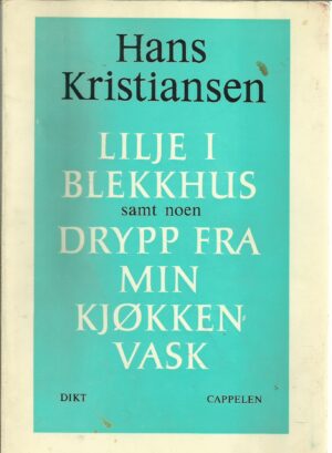 Lilje i blekkhus samt noen drypp fra min kjøkkenvask. Dikt