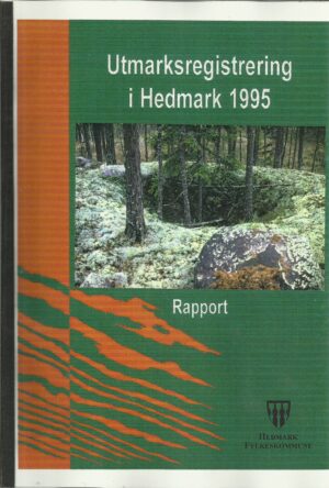 Utmarksregistrering i Hedmark 1995. Rapport