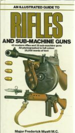 Rifles and sub-machine guns (An illustrated guide to)