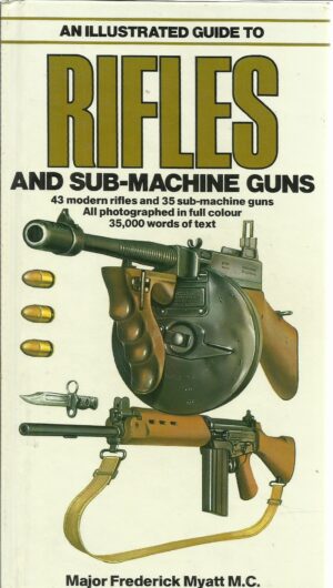 Rifles and sub-machine guns (An illustrated guide to)