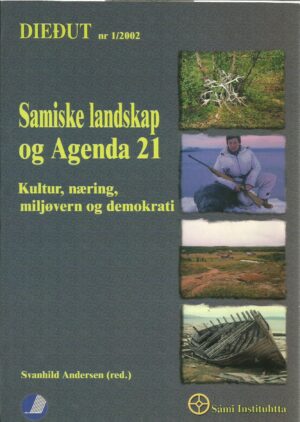 Samiske landskap og Agenda 21. Kultur, næring, miljøvern og demokrati