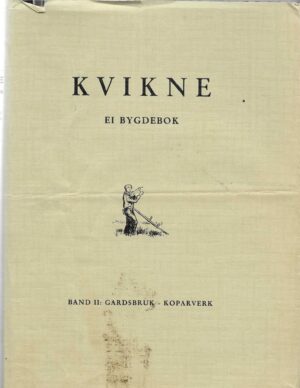 Kvikne. Ei bygdebok. Band II. Gardsbruk - Koparverk