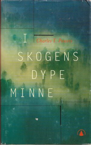 Powers, Charles T: I skogens dype minner