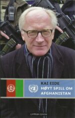 Eide, Kai: Høyt spill om Afghanistan