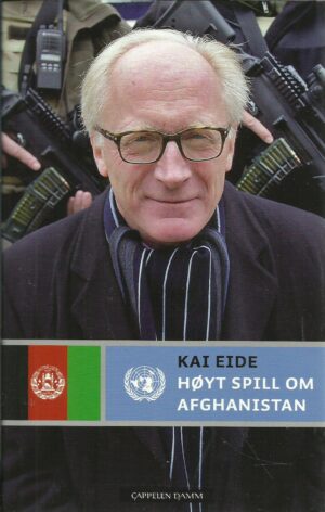 Eide, Kai: Høyt spill om Afghanistan