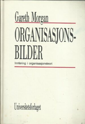 Organisasjonsbilder. Innføring i organisasjonsteori