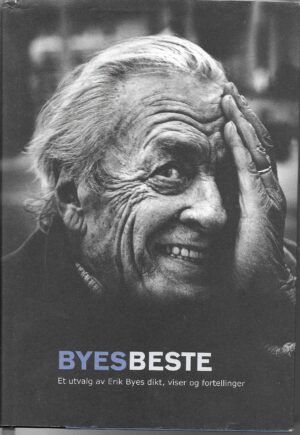 Byes beste. Et utvalg av Erik Byes dikt, viser og fortellinger