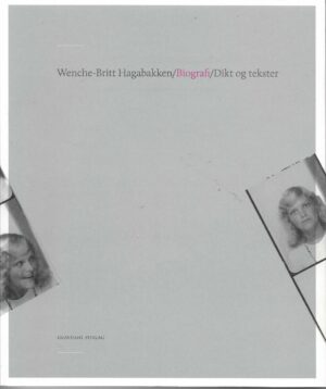 Hagabakken, Wenche-Britt: Biografi / Dikt og tekster